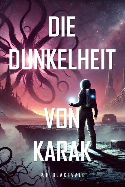 Die Dunkelheit von Karak - P. H. Blakevale