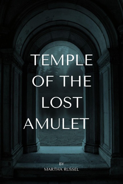 Temple of the Lost Amulet - Martha Russel