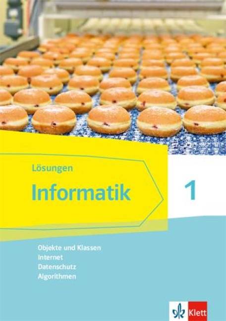 Informatik 1 (Objekte und Klassen, Internet, Datenschutz, Algorithmen).Lösungen Klassen 6/7. Ausgabe Bayern - 