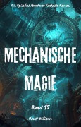 Cover-Bild zum Titel 'Mechanische Magie:Ein Episches Abenteuer Fantasie Magie Roman(Band 15)' von 'Houst Wilianm'