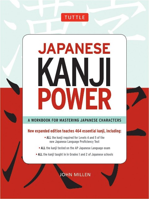 Japanese Kanji Power: (Jlpt Levels N5 & N4) a Workbook for Mastering Japanese Characters - John Millen