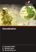 Cover-Bild zum Titel 'Xenobiotici' von 'S. Jeyaparvathi, S. Deepa Rani, M. Baranitharan'