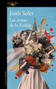 Cover-Bild zum Titel 'Las Armas de la Ilusión / The Weapons of Illusion' von 'Jordi Soler'