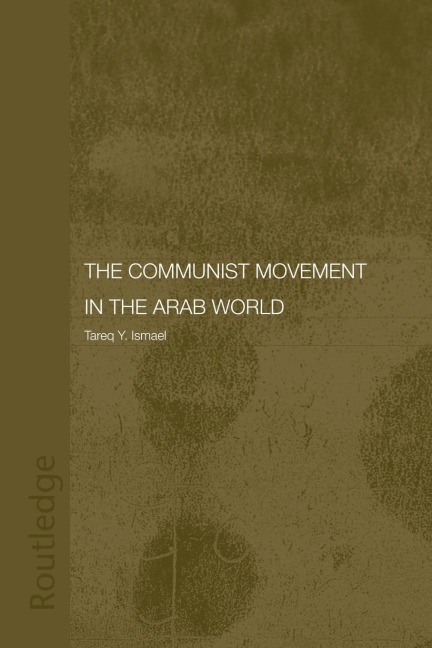 The Communist Movement in the Arab World - Tareq Y. Ismael