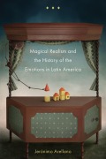 Cover-Bild zum Titel 'Magical Realism and the History of the Emotions in Latin America' von 'Jerónimo Arellano'