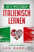 Cover-Bild zum Titel 'In 2 Wochen Italienisch lernen - Italienisch für Anfänger' von 'Leo Babel'