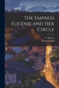 Cover-Bild zum Titel 'The Empress Eugénie and her Circle' von 'Bernard Miall, E. Barthez'