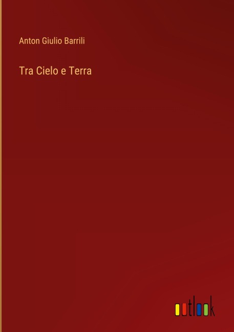 Tra Cielo e Terra - Anton Giulio Barrili