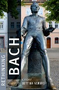 Cover-Bild zum Titel 'Rethinking Bach' von ''