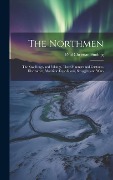 Cover-Bild zum Titel 'The Northmen: The Sea-Kings, and Vikings, Their Manners and Customs, Discoveries, Maritime Expeditions, Struggles and Wars' von 'Paul Christian Sinding'