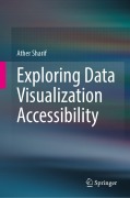 Cover-Bild zum Titel 'Exploring Data Visualization Accessibility' von 'Ather Sharif'