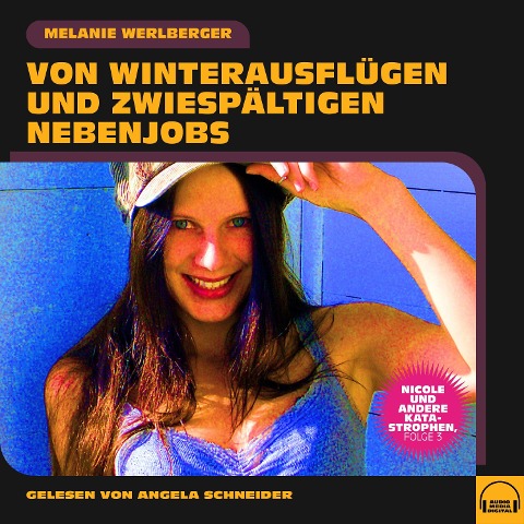 Nicole und andere Katastrophen, Folge 3 - Melanie Werlberger