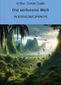 Cover-Bild zum Titel 'Die verlorene Welt: In Einfacher Sprache' von 'Arthur Conan Doyle'
