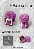 Cover-Bild zum Titel 'Häkelanleitung Wichtelin Rose' von 'Iris Eigenbrodt'