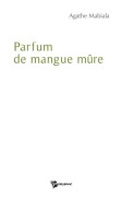Cover-Bild zum Titel 'Parfum de mangue mûre' von 'Agathe Mabiala'