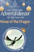 Cover-Bild zum Titel 'Der inoffizielle Adventskalender für alle Fans von House of the Dragon' von 'Leon Hoffmann'