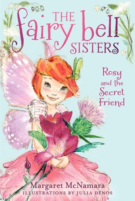 The Fairy Bell Sisters #2: Rosy and the Secret Friend - Margaret Mcnamara