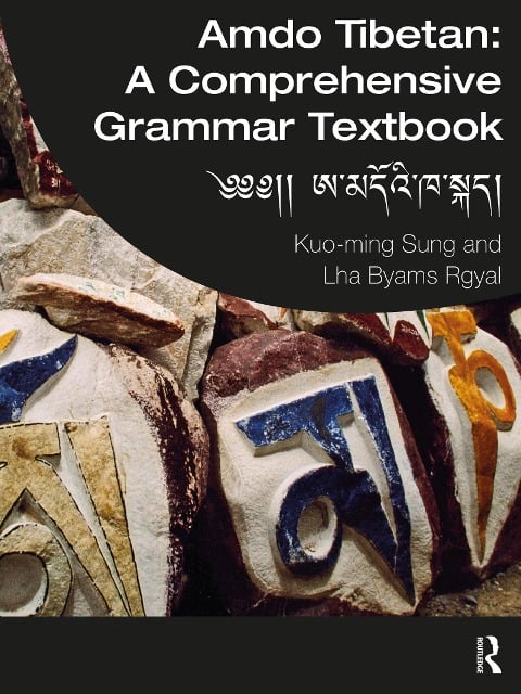 Amdo Tibetan: A Comprehensive Grammar Textbook - Kuo-Ming Sung, Lha Byams Rgyal