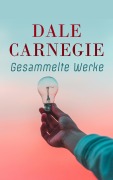 Cover-Bild zum Titel 'Dale Carnegie - Gesammelte Werke' von 'Dale Carnegie'