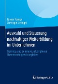 Auswahl und Steuerung nachhaltiger Weiterbildung im Unternehmen - Christoph Schlegel, Jürgen Hampe