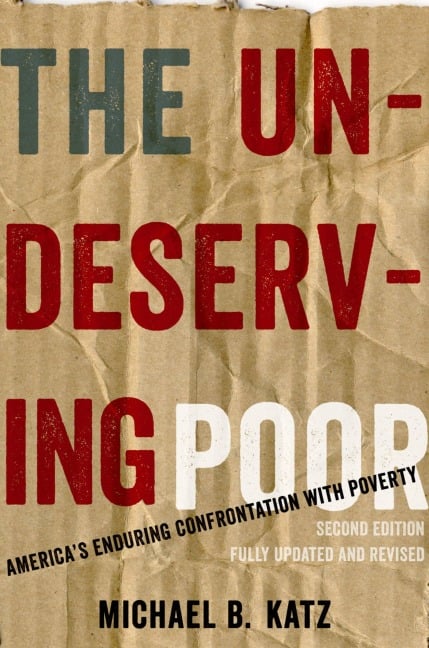 The Undeserving Poor - Michael B. Katz