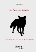 Der Fuchs und die Göttin: Erkenntnisse über ein heiliges Tier der Großen Mutter - Klaus Mailahn