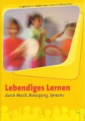 Lebendiges Lernen durch Musik, Bewegung, Sprache - Eleonore Witoszynskyj, Irmgard Bankl, Monika Mayr
