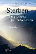 Cover-Bild zum Titel 'Sterben. Des Lebens heller Schatten' von 'Astrid Kofler'