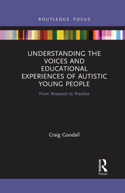 Understanding the Voices and Educational Experiences of Autistic Young People - Craig Goodall