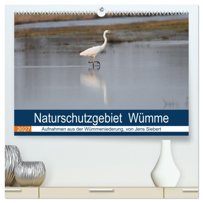 Naturschutzgebiet Wümme (hochwertiger Premium Wandkalender 2027 DIN A2 quer), Kunstdruck in Hochglanz - Jens Siebert