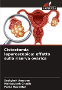 Cover-Bild zum Titel 'Cistectomia laparoscopica: effetto sulla riserva ovarica' von 'Sedigheh Amooee, Mahboubeh Gharib, Parsa Ravanfar'