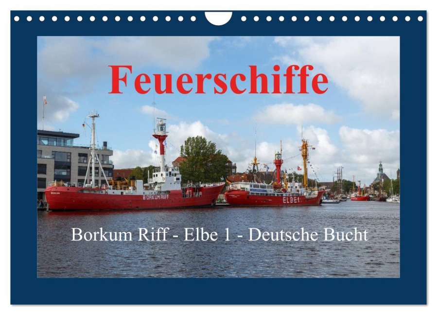 Feuerschiffe - Borkum Riff - Elbe 1 - Deutsche Bucht (Wandkalender 2025 DIN A4 quer), CALVENDO Monatskalender - Rolf Pötsch