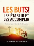 Cover-Bild zum Titel 'Les buts! les établir et les accomplir!! (Aides Pratiques pour les Vainqueurs, #6)' von 'Zacharias Tanee Fomum'