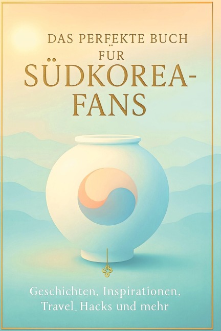 Das perfekte Buch für Südkorea-Fans - Ava Peters