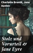 Cover-Bild zum Titel 'Stolz und Vorurteil & Jane Eyre' von 'Charlotte Brontë, Jane Austen'
