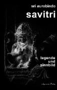 Cover-Bild zum Titel 'Savitri - Legende und Sinnbild' von 'Sri Aurobindo'