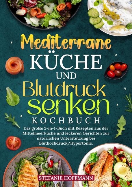 Mediterrane Küche und Blutdruck senken Kochbuch - Stefanie Hoffmann