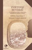 Yurtdisi Sevdasi ;Bütün Oyunlar 7 - Hikmet Temel Akarsu