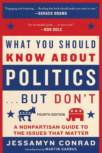 What You Should Know About Politics . . . But Don't, Fourth Edition - Jessamyn Conrad