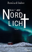Cover-Bild zum Titel 'Kalt wie Nordlicht' von 'Bernhard Stäber'