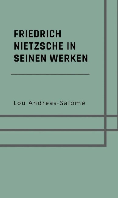 Friedrich Nietzsche in seinen Werken - Lou Andreas-Salomé