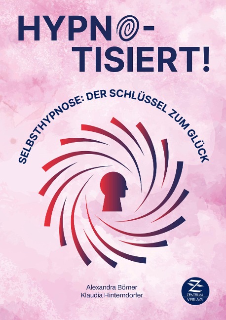 Selbsthypnose | Hypnotisiert! Selbsthypnose - Alexandra Börner, Klaudia Hinterdorfer