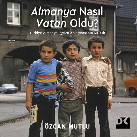 Almanya Nas¿l Vatan Oldu? - Özcan Mutlu