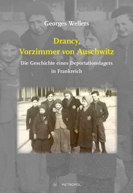Drancy, Vorzimmer von Auschwitz - Georges Wellers
