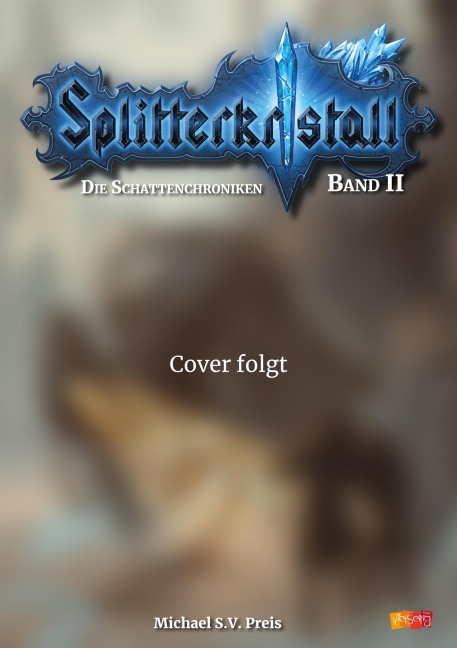 Splitterkristall - Die Schattenchroniken Band 2 - Michael S. V. Preis