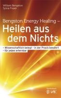 Bengston Energy Healing - Heilen aus dem Nichts - William Bengston, Sylvia Fraser