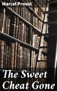The Sweet Cheat Gone - Marcel Proust
