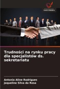 Cover-Bild zum Titel 'Trudno¿ci na rynku pracy dla specjalistów ds. sekretariatu' von 'Antonia Aline Rodrigues, Jaqueline Silva Da Rosa'