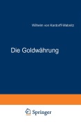 Cover-Bild zum Titel 'Die Goldwährung' von 'Wilhelm Von Kardorff-Wabnitz'