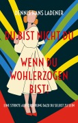 Cover-Bild zum Titel 'Du bist nicht Du, wenn du wohlerzogen bist!' von 'Dennis Hans Ladener'